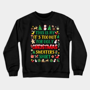 It's Too Hot For Ugly Christmas Sweaters Xmas PJs Crewneck Sweatshirt